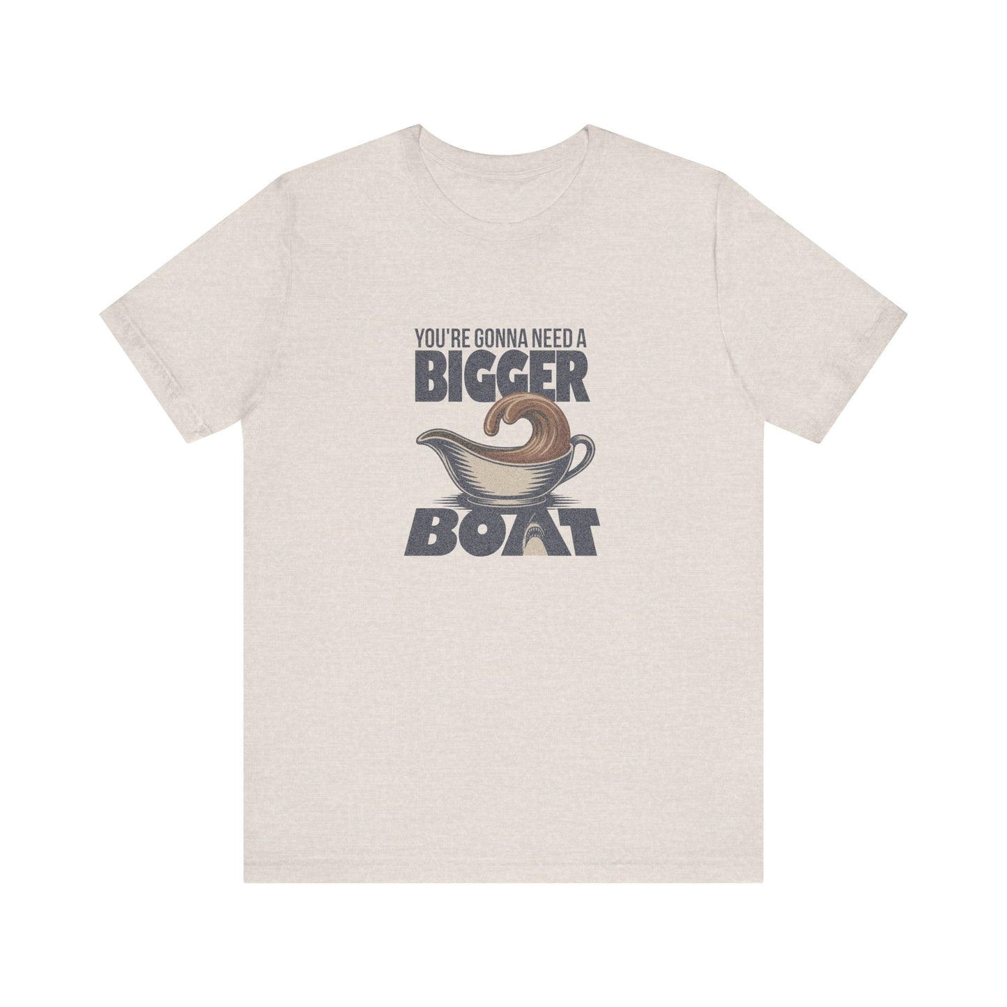 You're Gonna Need a Bigger (Gravy) Boat — Retro Tee (Light)
