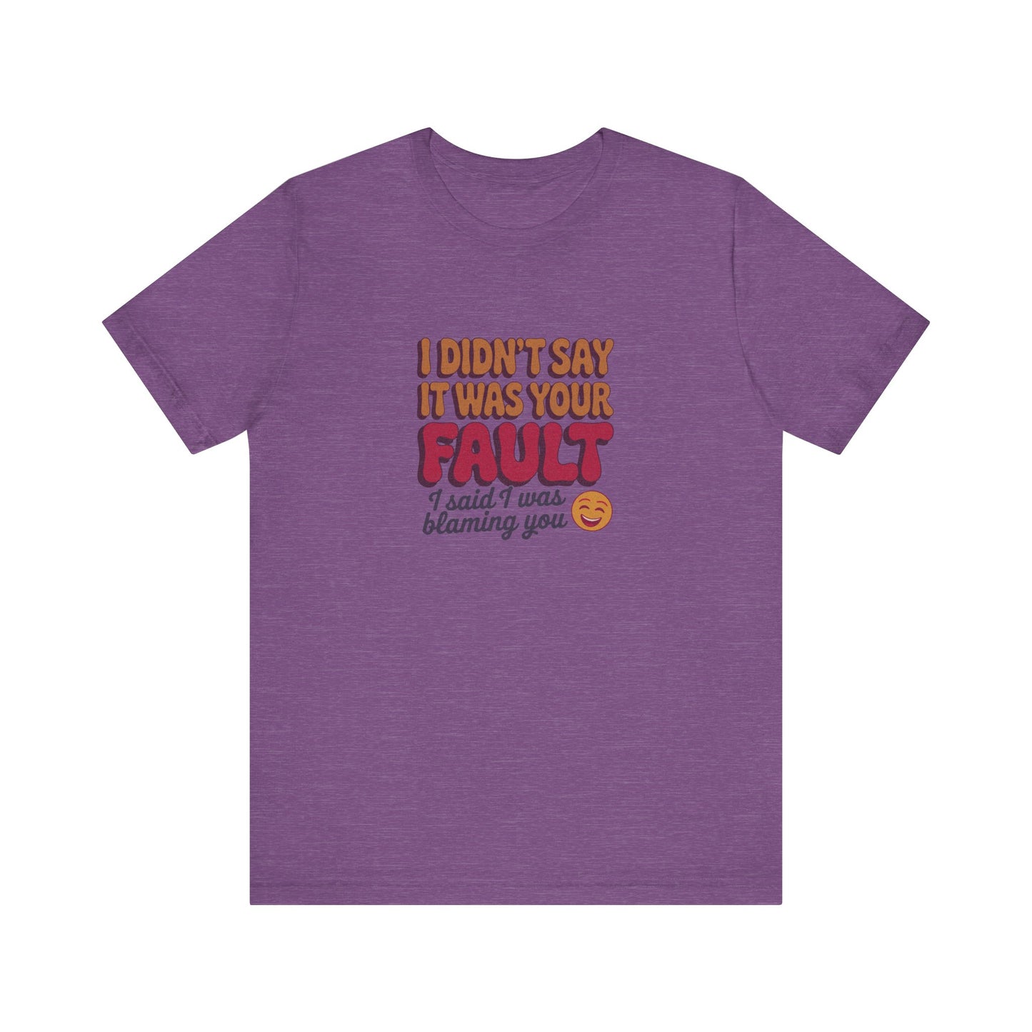 Not Your Fault, But I'm Blaming You — Retro Tee (Light)