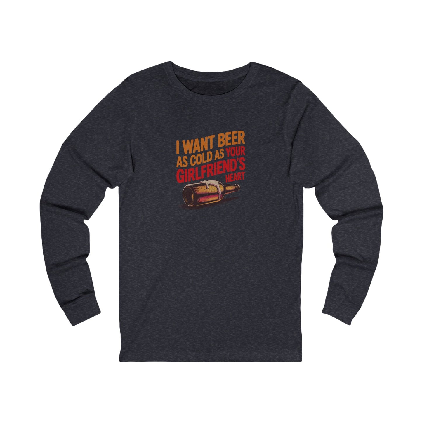 I Want Beer As Cold As Your Girlfriend’s Heart — Retro Long Sleeve (Dark)