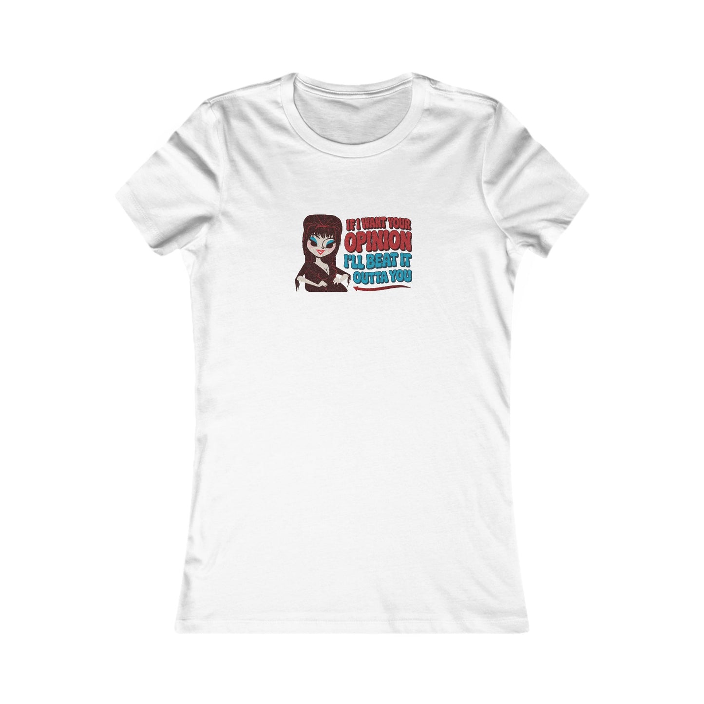 If I Want Your Opinion, I'll Beat It Outta Ya — Elvira Women's Tee (Light)