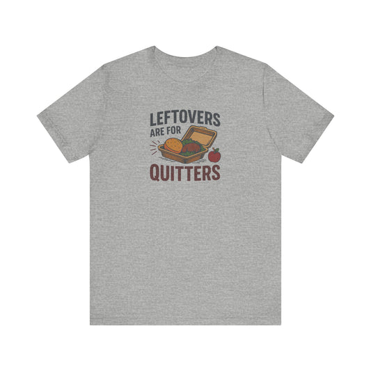Leftovers Are For Quitters — Foodie Retro Tee (Light)