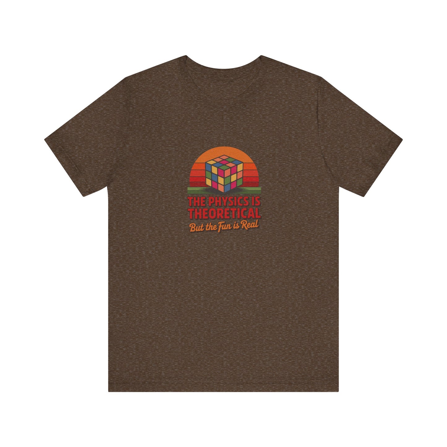 The Physics is Theoretical, But the Fun is Real — Retro Tee (Dark)
