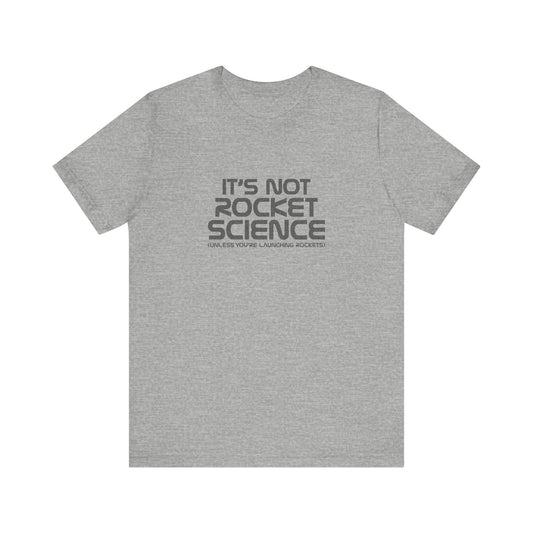 It’s Not Rocket Science (Unless You’re Launching Rockets) – Retro Tee (Light)