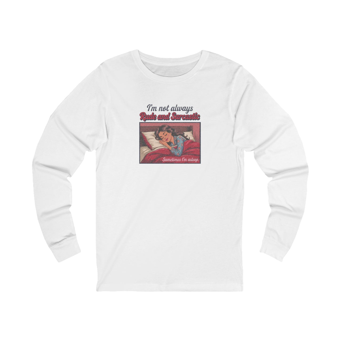 I'm Not Always Rude and Sarcastic — Retro Long Sleeve (Light)