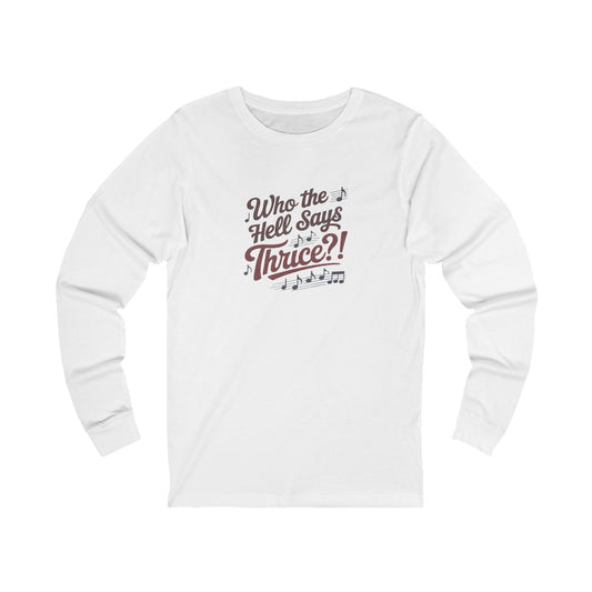 Who the Hell Says Thrice?! — Golden Girls Retro Long Sleeve (Light)