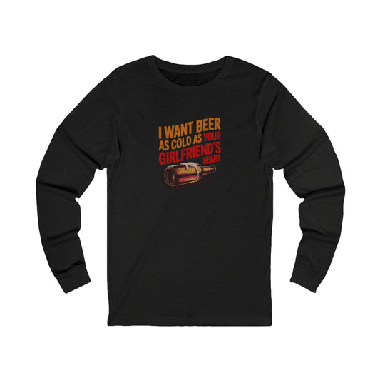I Want Beer As Cold As Your Girlfriend’s Heart — Retro Long Sleeve (Dark)