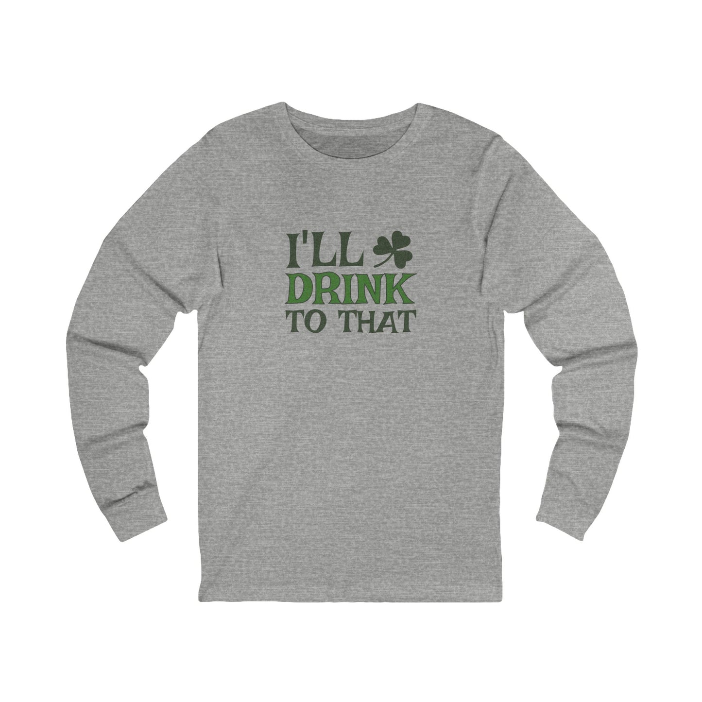 I'll Drink to That — St. Patrick's Retro Long Sleeve (Light)