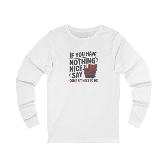 Nothing Nice to Say? Come Sit Next to Me — Retro Long Sleeve (Light)