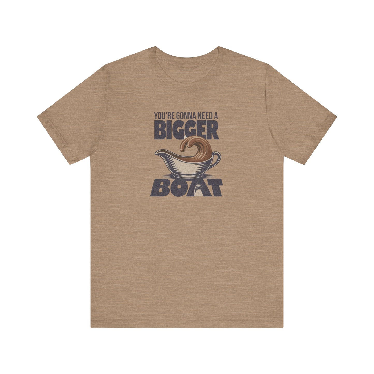 You're Gonna Need a Bigger (Gravy) Boat — Retro Tee (Light)