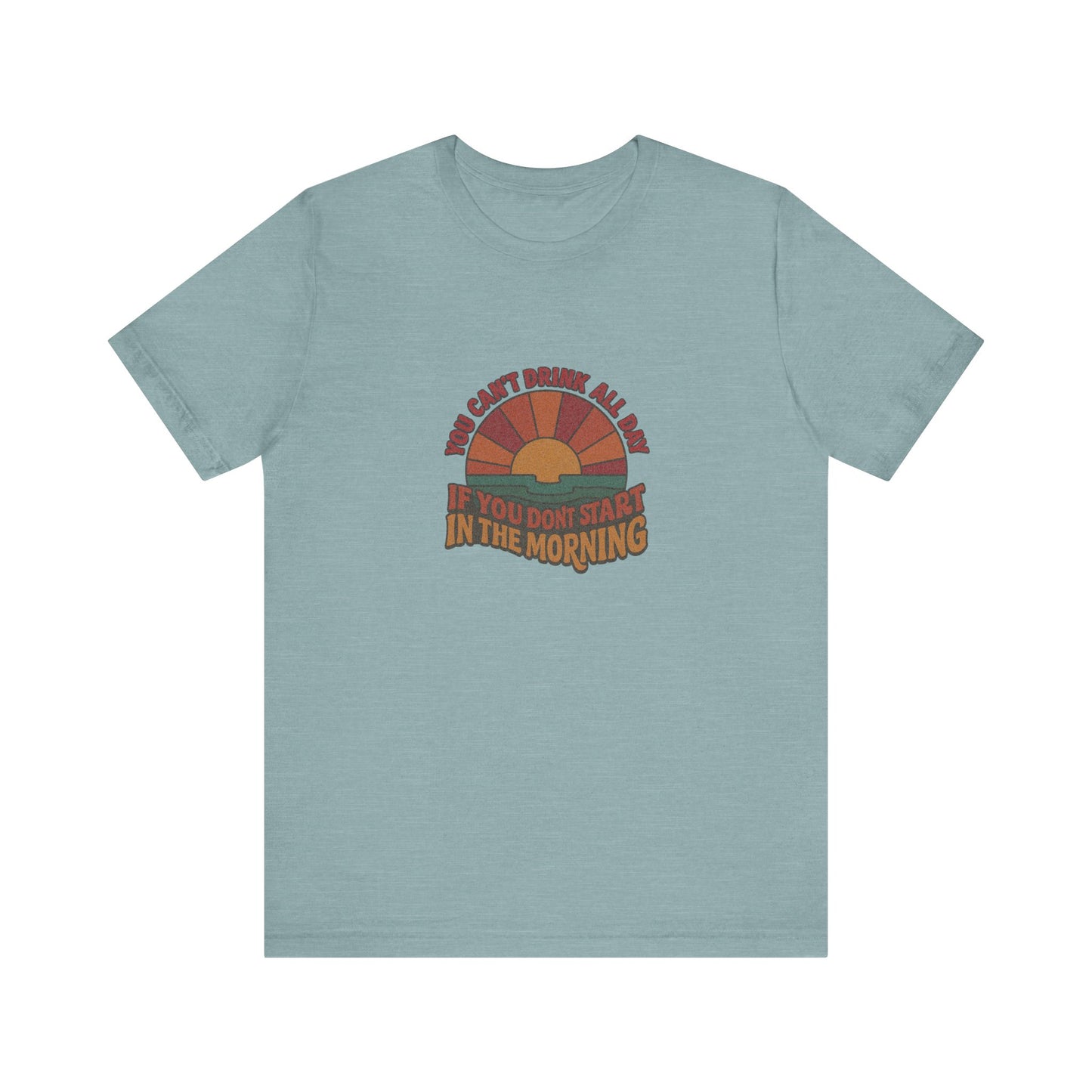 You Can't Drink All Day PSA — Retro Sunrise Tee (Light)