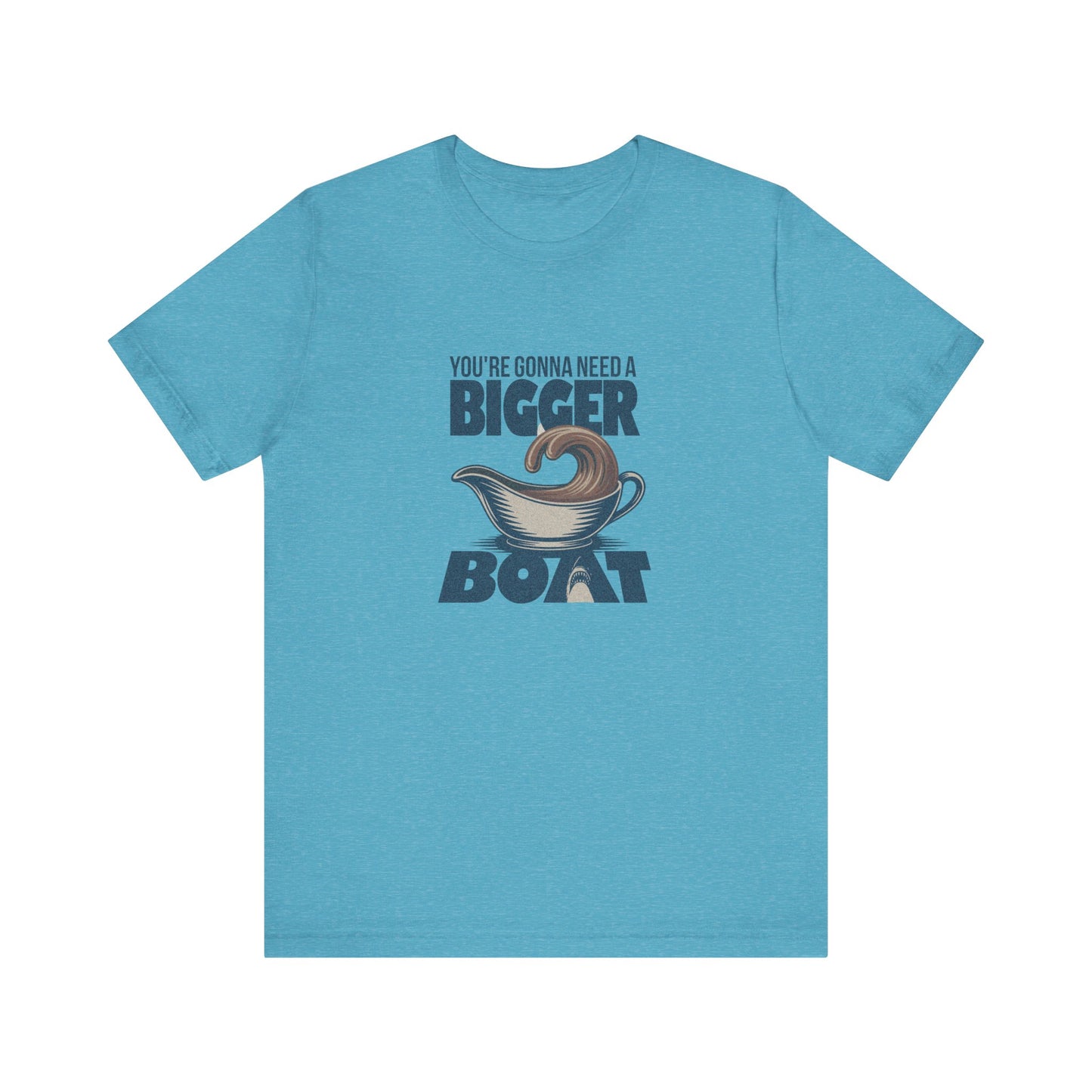You're Gonna Need a Bigger (Gravy) Boat — Retro Tee (Light)