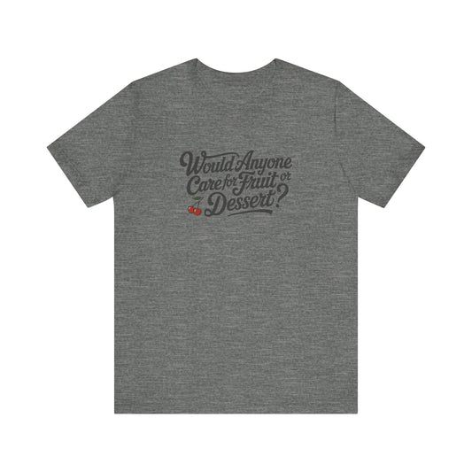 Would Anyone Care for Fruit or Dessert? — Clue Retro Tee (Light)