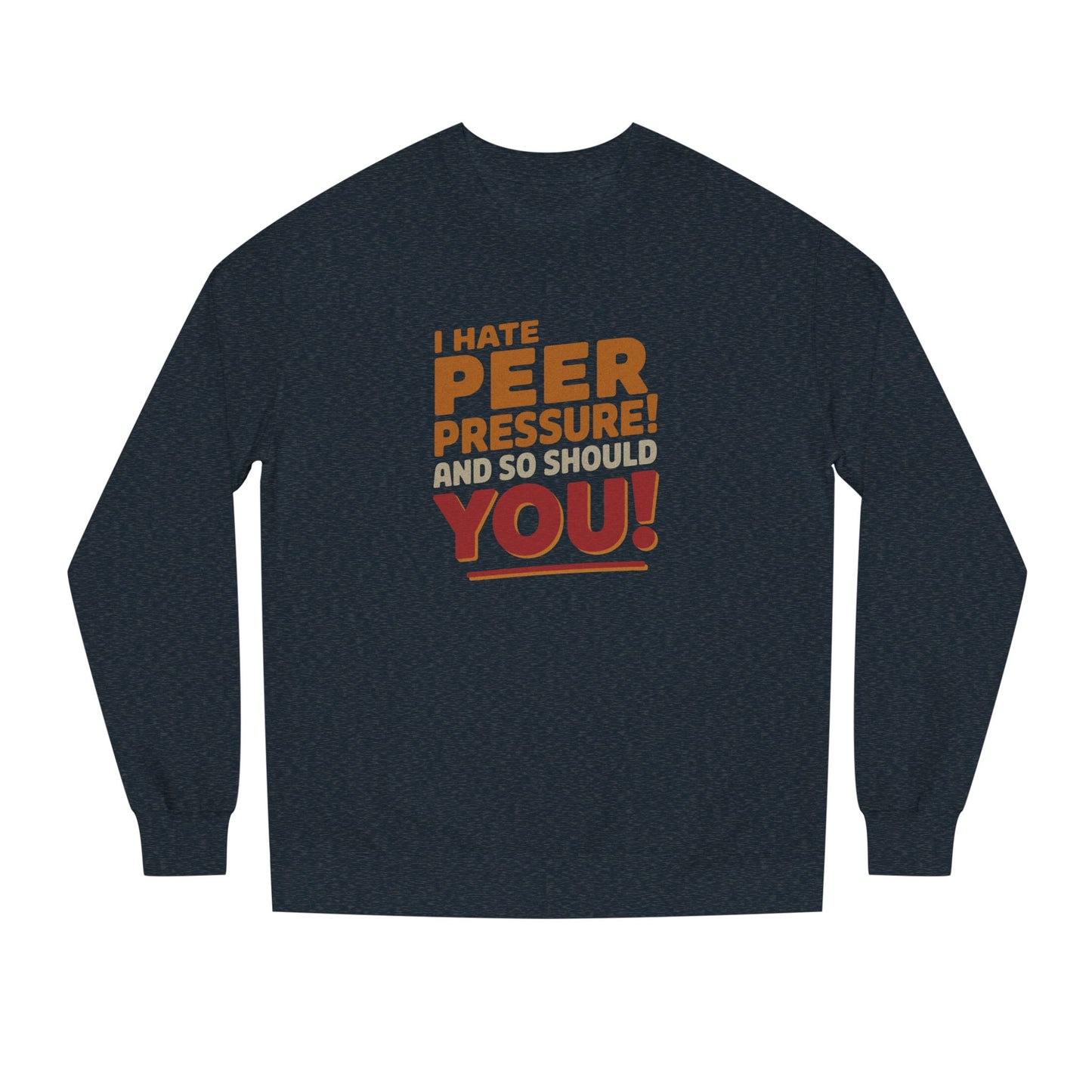 I Hate Peer Pressure, And So Should You! — Retro Sweatshirt (Dark)
