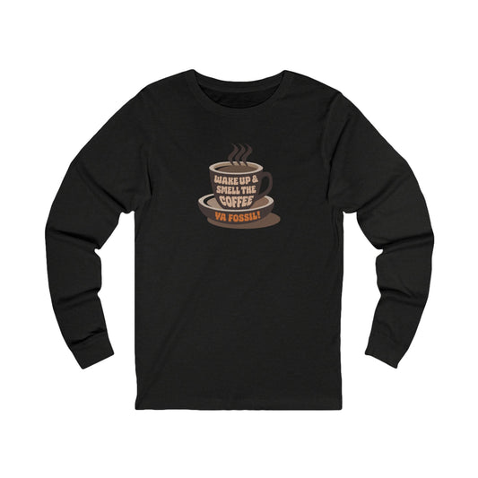 Wake Up and Smell the Coffee, Ya Fossil! — Retro Long Sleeve (Dark)