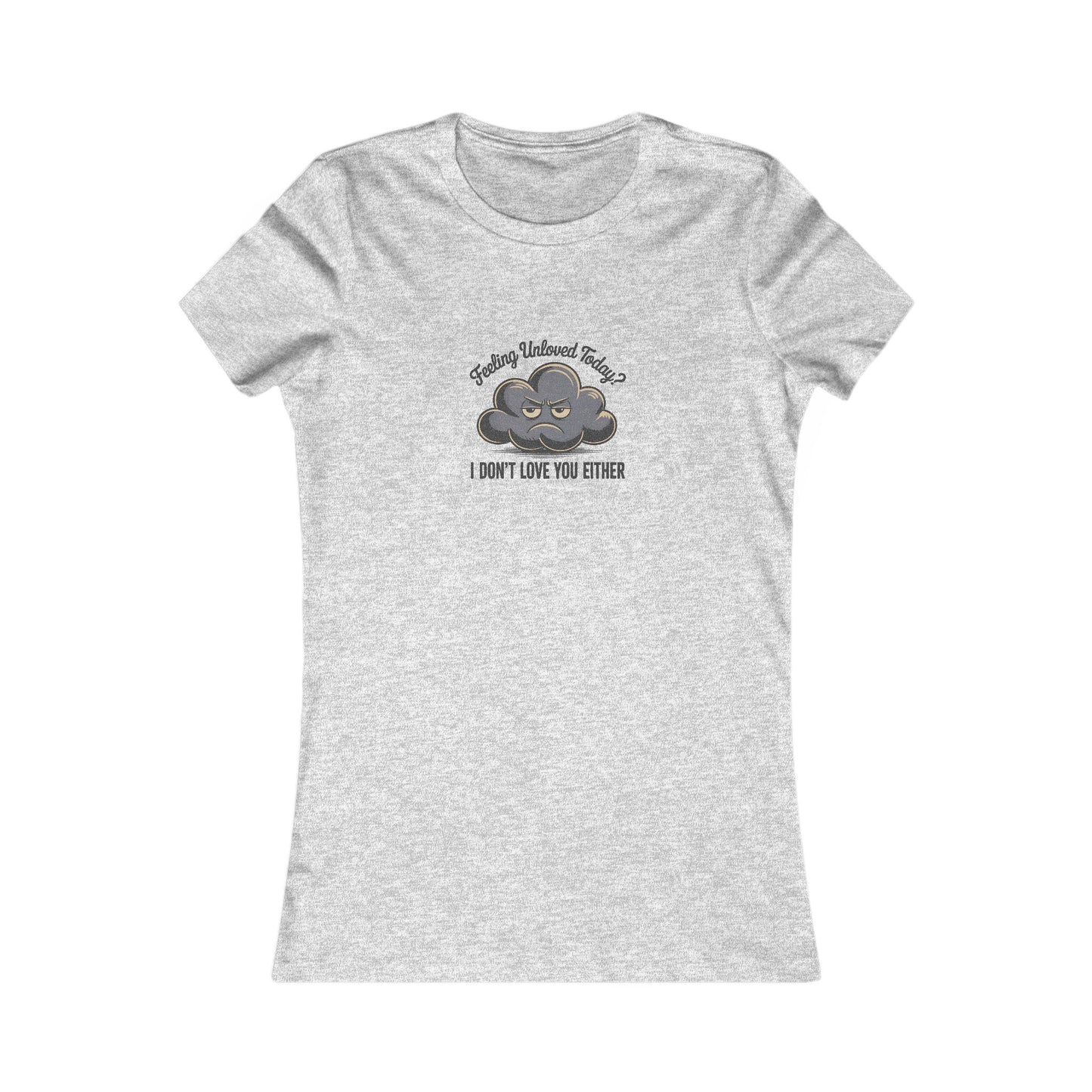 Feeling Unloved Today? I Don't Love You Either — Retro Women's Tee (Light)