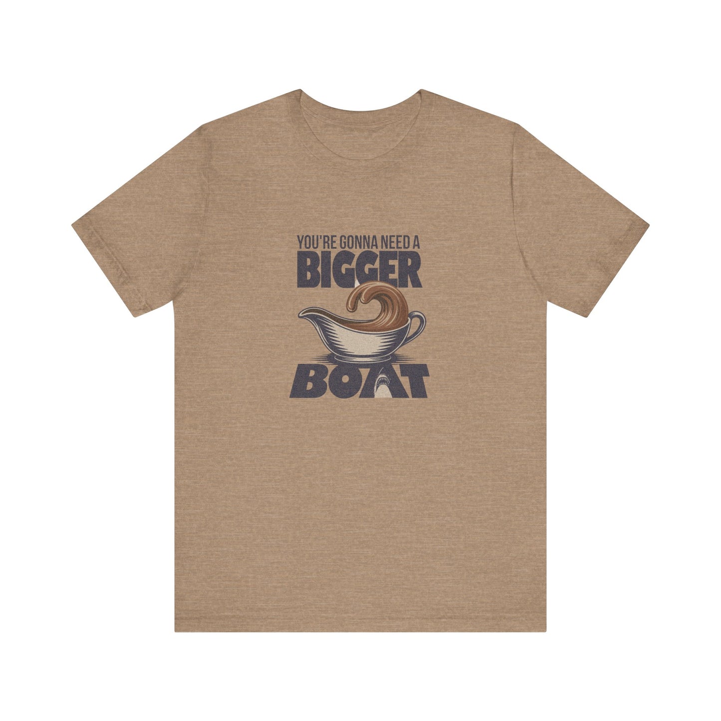 You're Gonna Need a Bigger (Gravy) Boat — Retro Tee (Light)