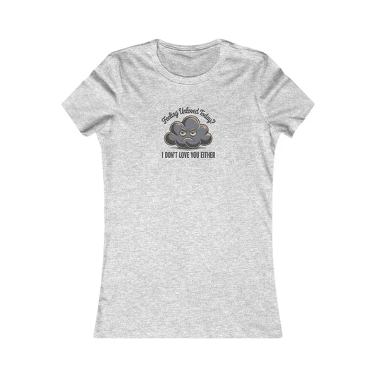Feeling Unloved Today? I Don't Love You Either — Moody Cloud Retro Women's Tee (Light)