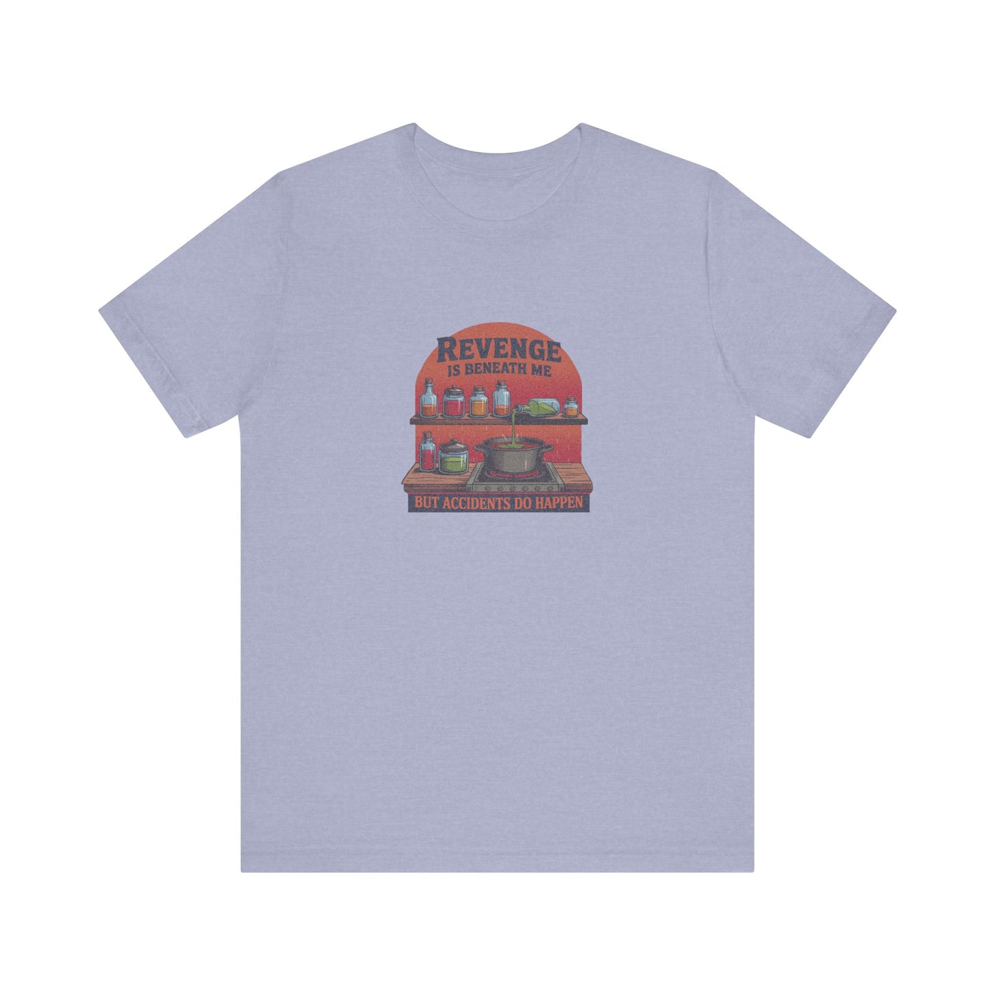Revenge is Beneath Me (But Accidents Happen) — Retro Tee (Light)