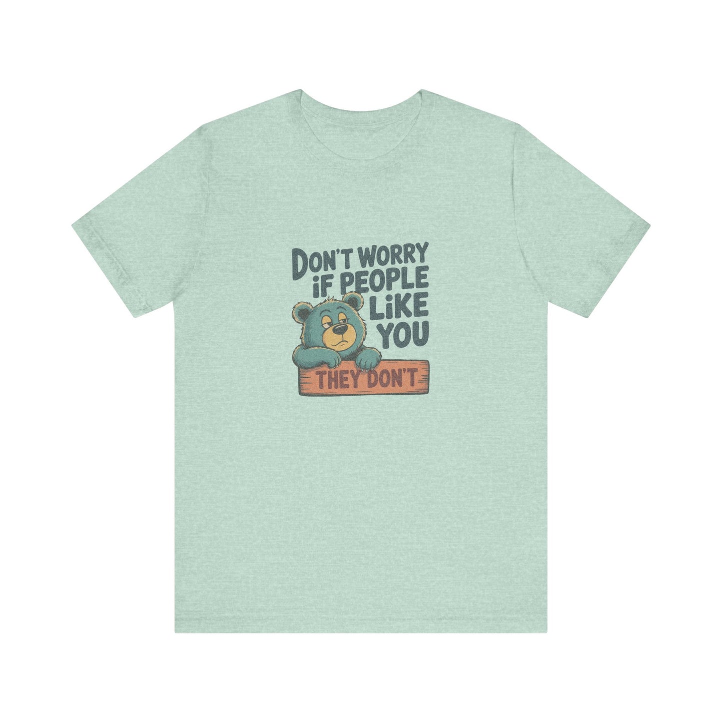 Don't Worry If People Like You (They Don't) — Retro Tee (Light)