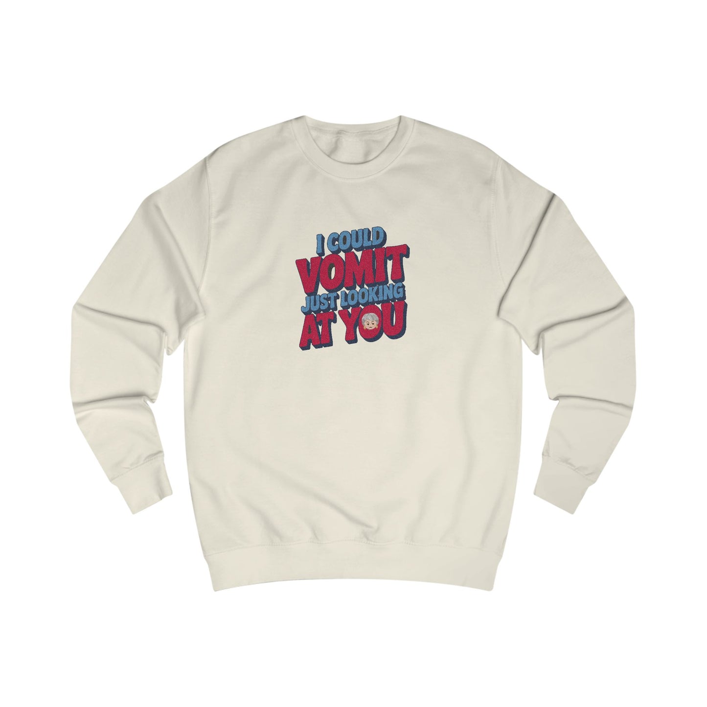 I Could Vomit Just Looking At You — Dorothy Zbornak Sweatshirt (Light)