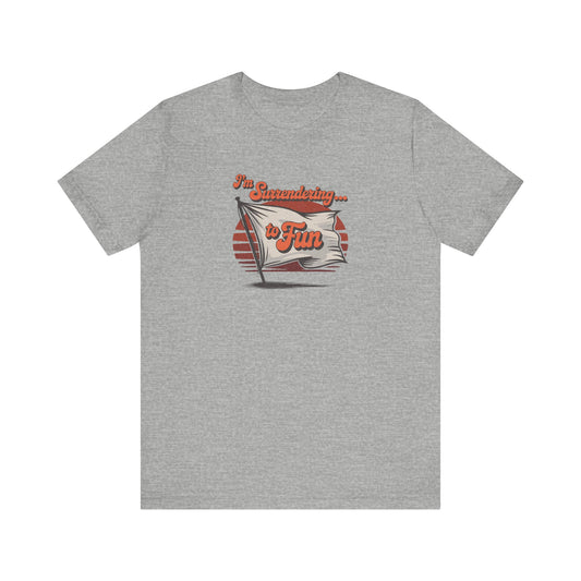 I'm Surrendering to Fun — Fun with Flags Retro Tee (Light)