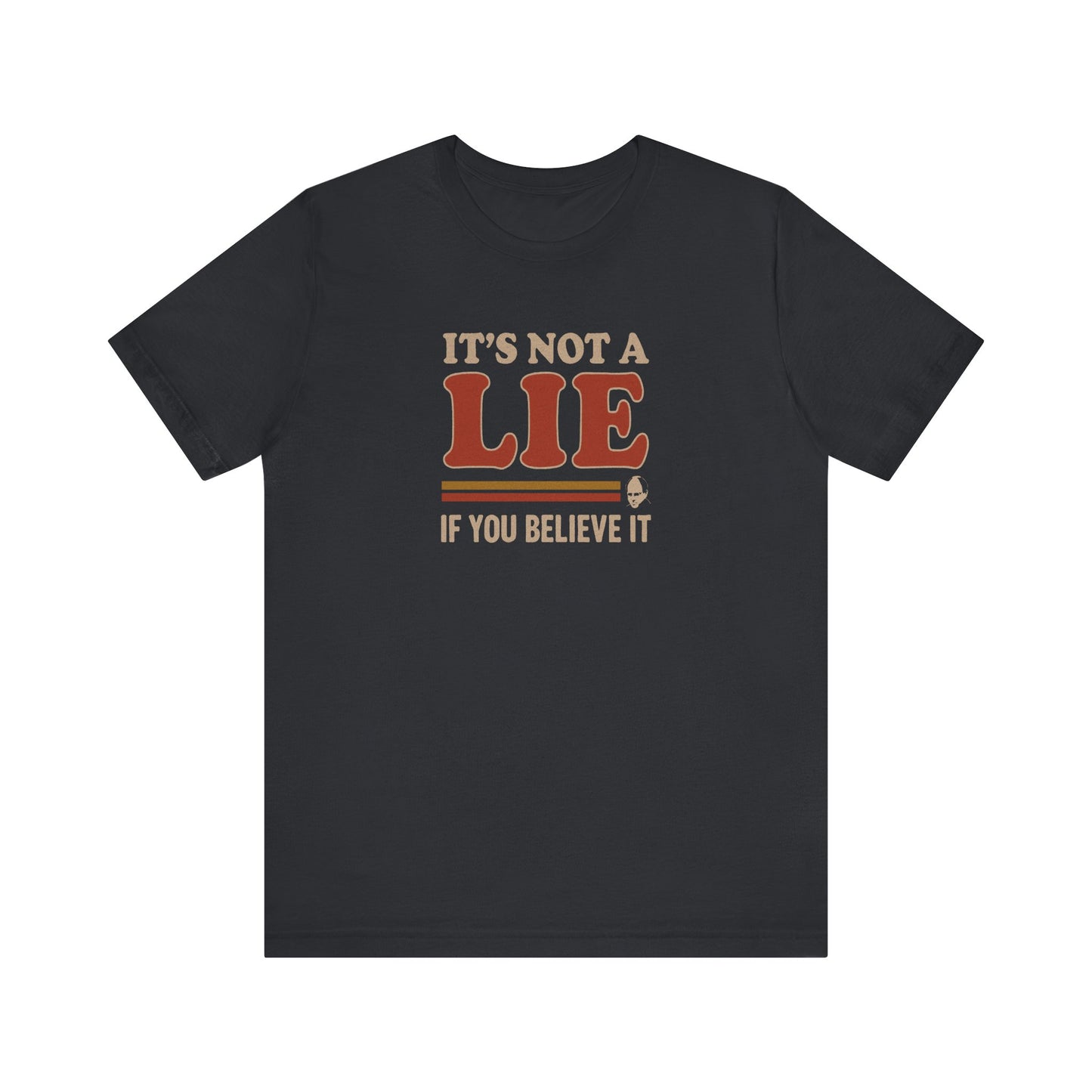 It’s Not a Lie, If You Believe It — George Costanza Retro Tee (Dark)