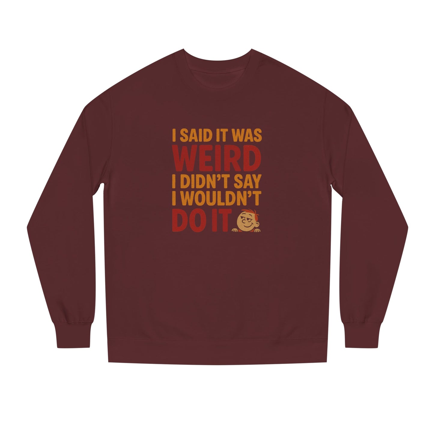 I Said It Was Weird, I Didn't Say I Wouldn't Do It (Colorful) — Retro Sweatshirt (Dark)