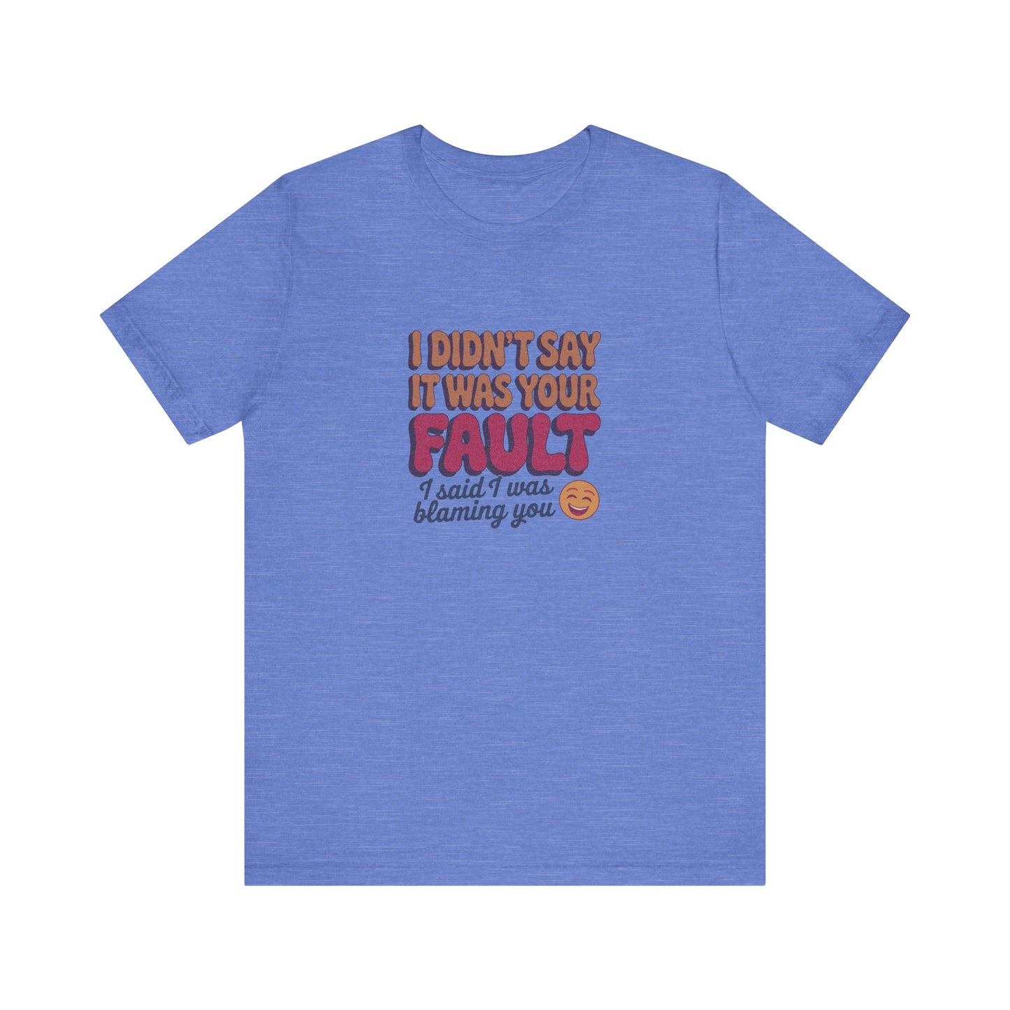 Not Your Fault, But I'm Blaming You — Retro Tee (Light)