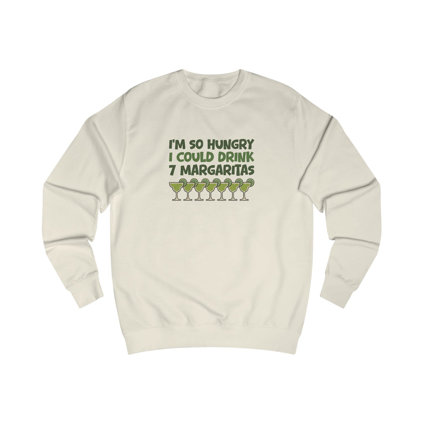 I’m So Hungry I Could Drink 7 Margaritas – Retro Sweatshirt (Light)