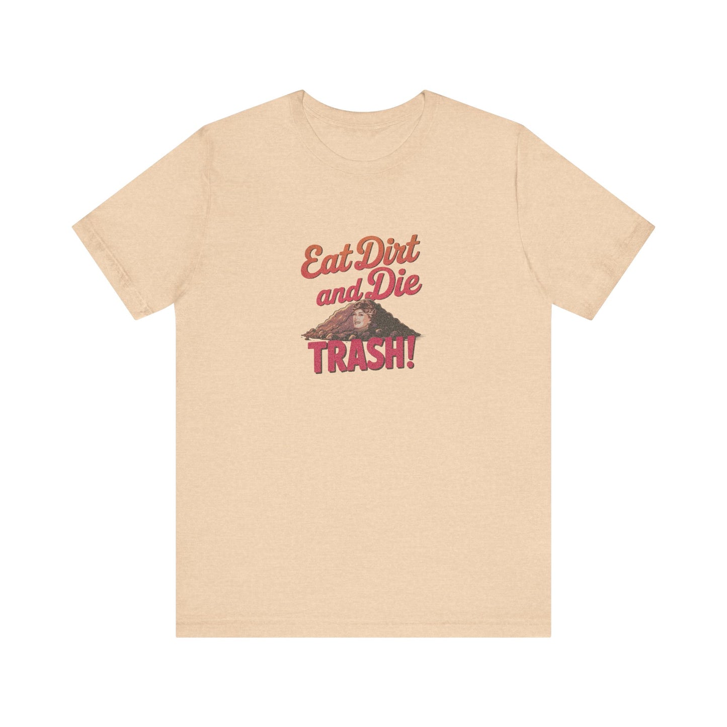 Eat Dirt and Die, Trash! — Blanche Devereaux Retro Tee (Light)