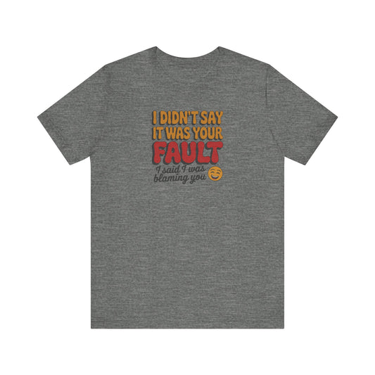 Not Your Fault, But I'm Blaming You — Retro Tee (Light)