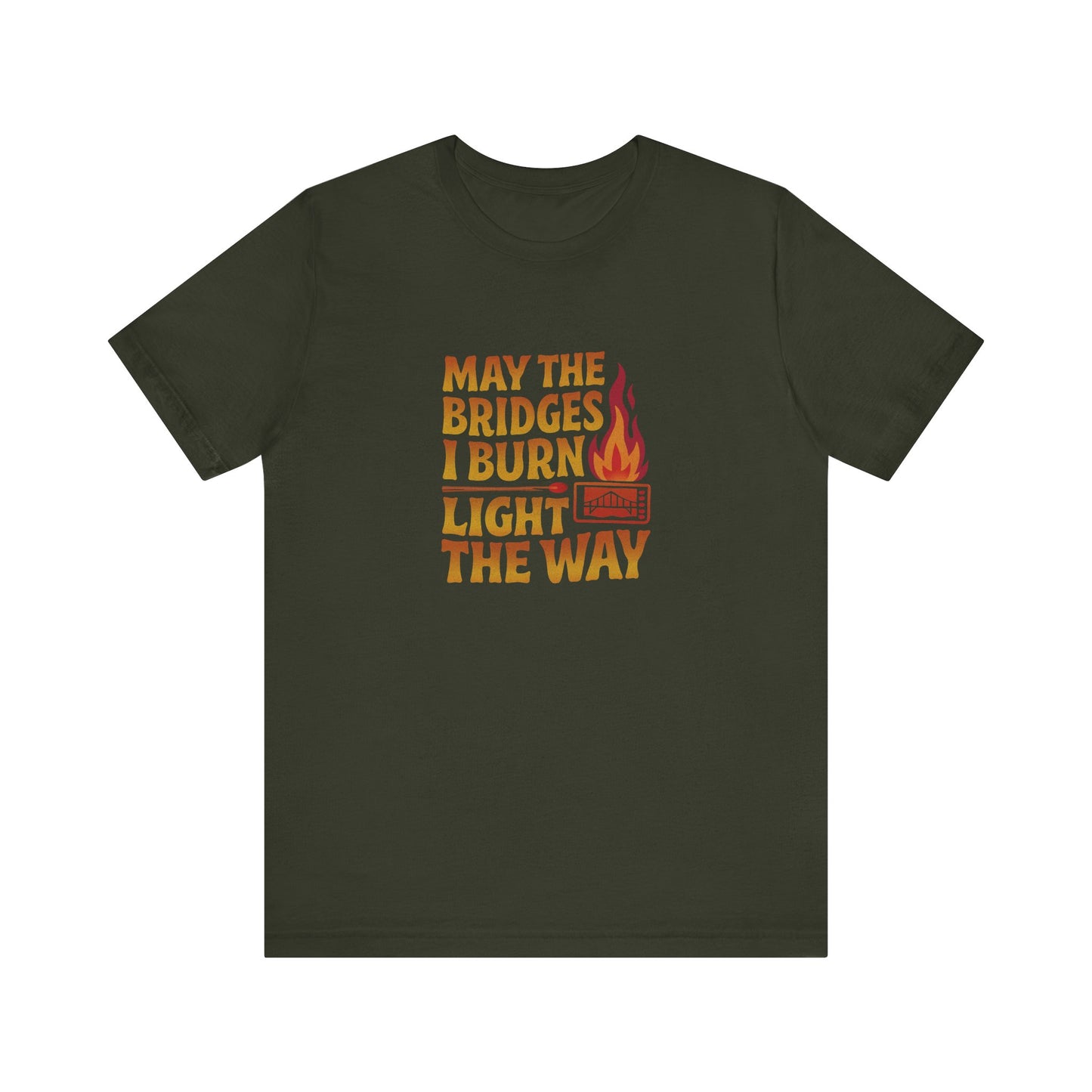 May the Bridges I Burn Light the Way — Retro Tee (Dark)