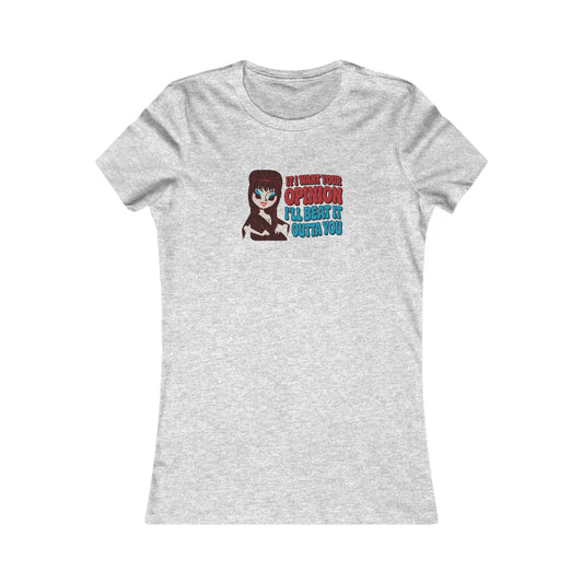 If I Want Your Opinion, I'll Beat It Outta Ya — Elvira Retro Women's Tee (Light)