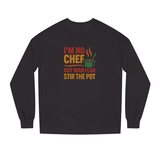 I'm No Chef, But Man I Stir the Pot — Retro Sweatshirt (Dark)