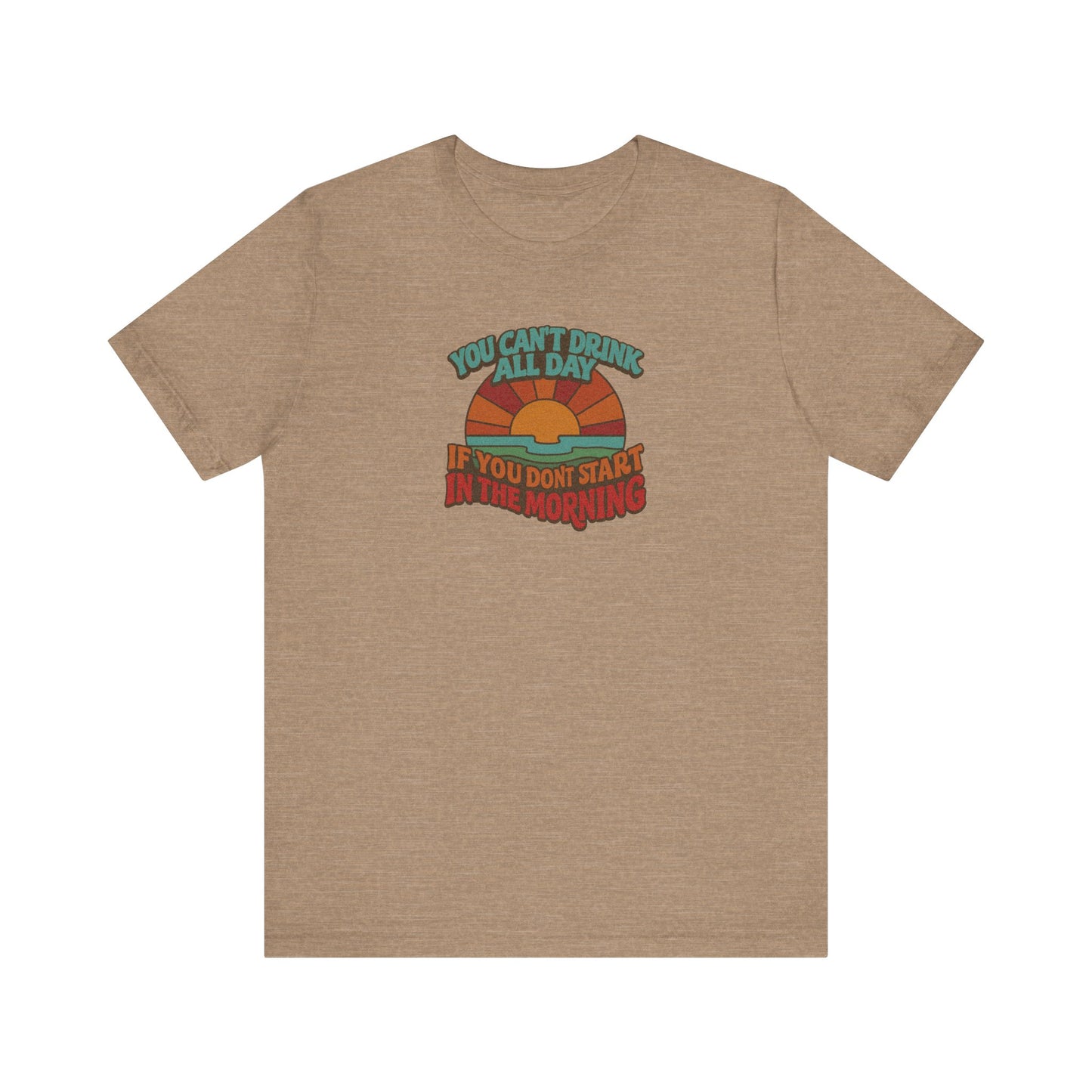 You Can't Drink All Day PSA — Retro Sunrise Tee (Light)