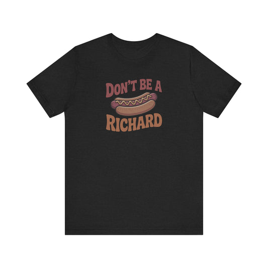 Don’t Be a Richard – Hotdog Roast Retro Tee (Dark)