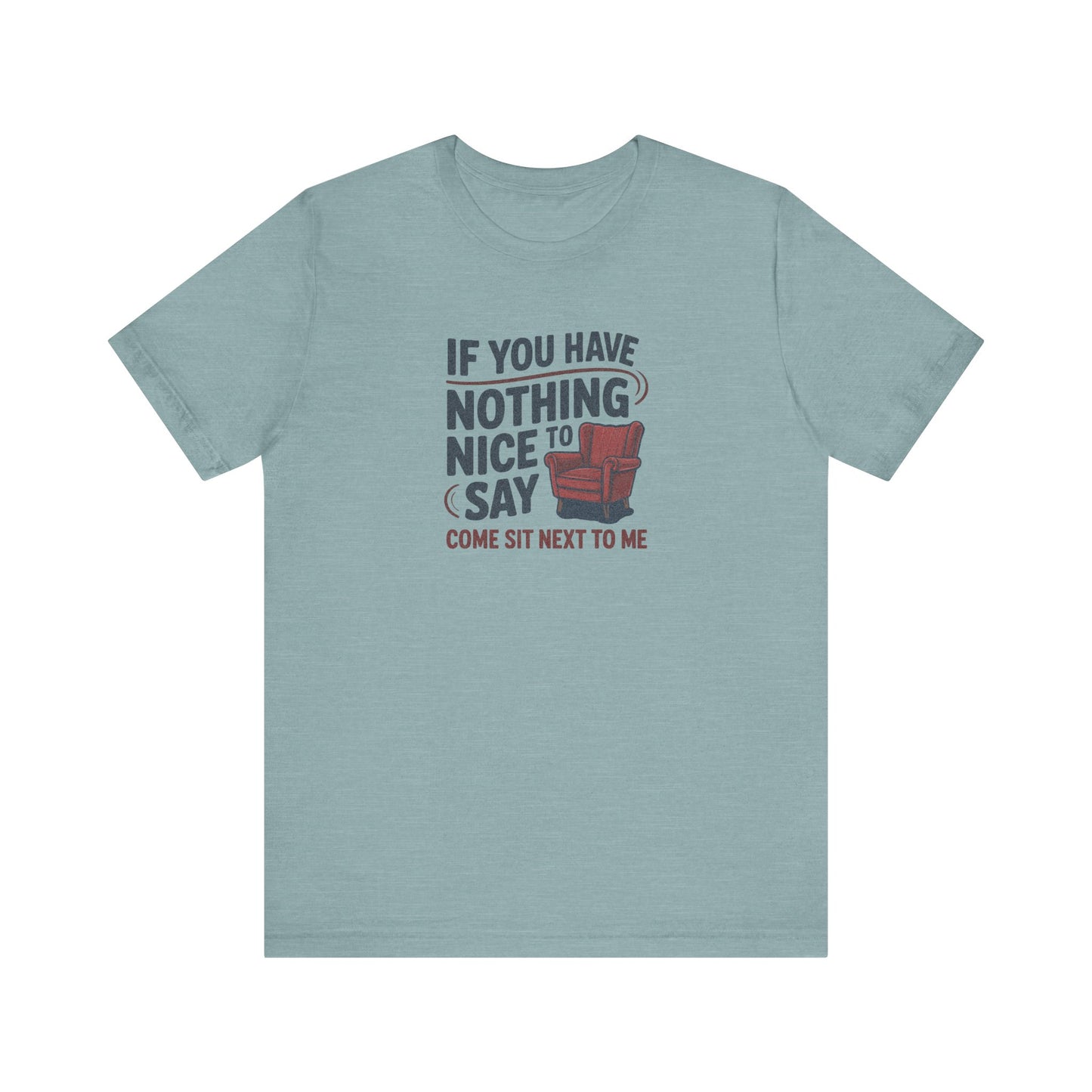 Nothing Nice to Say? Come Sit Next to Me — Retro Tee (Light)