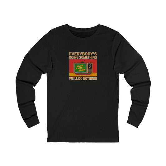 We’ll Do Nothing (Yada Yada) — Seinfeld Retro Long Sleeve (Dark)