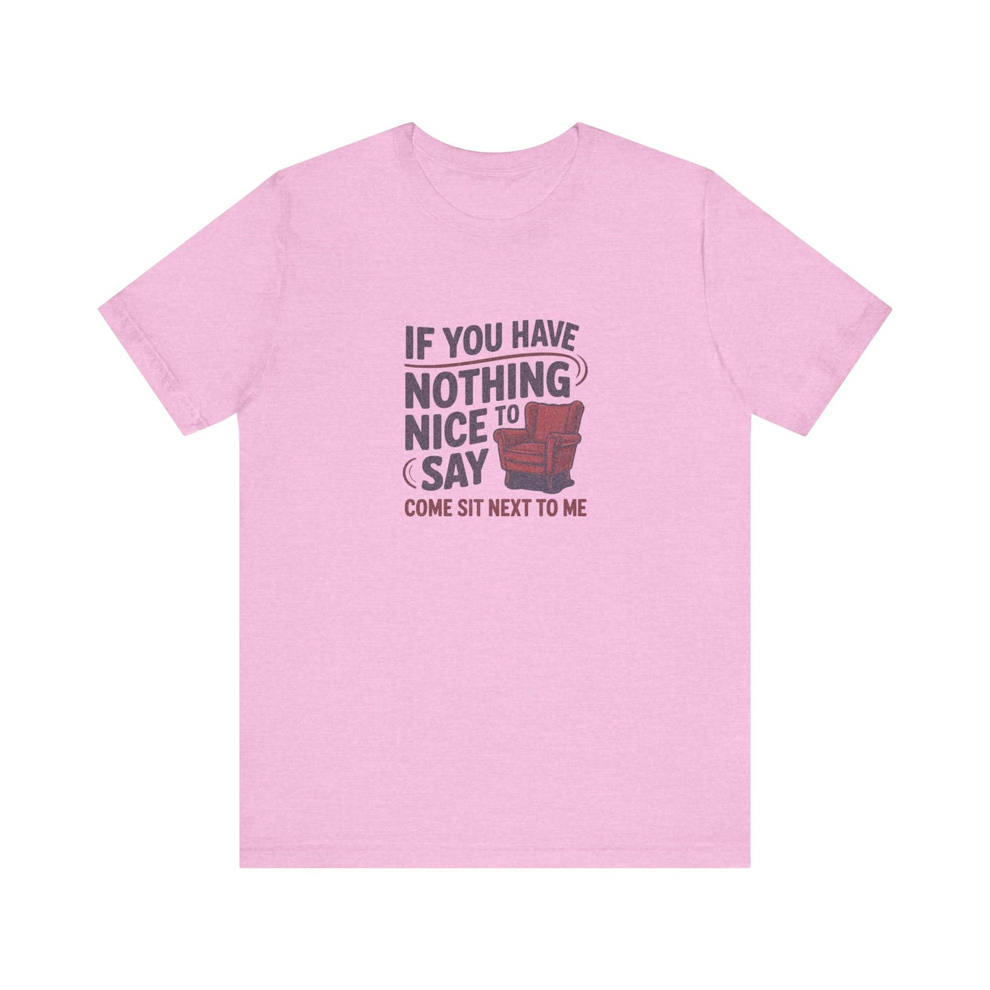 Nothing Nice to Say? Come Sit Next to Me — Retro Tee (Light)