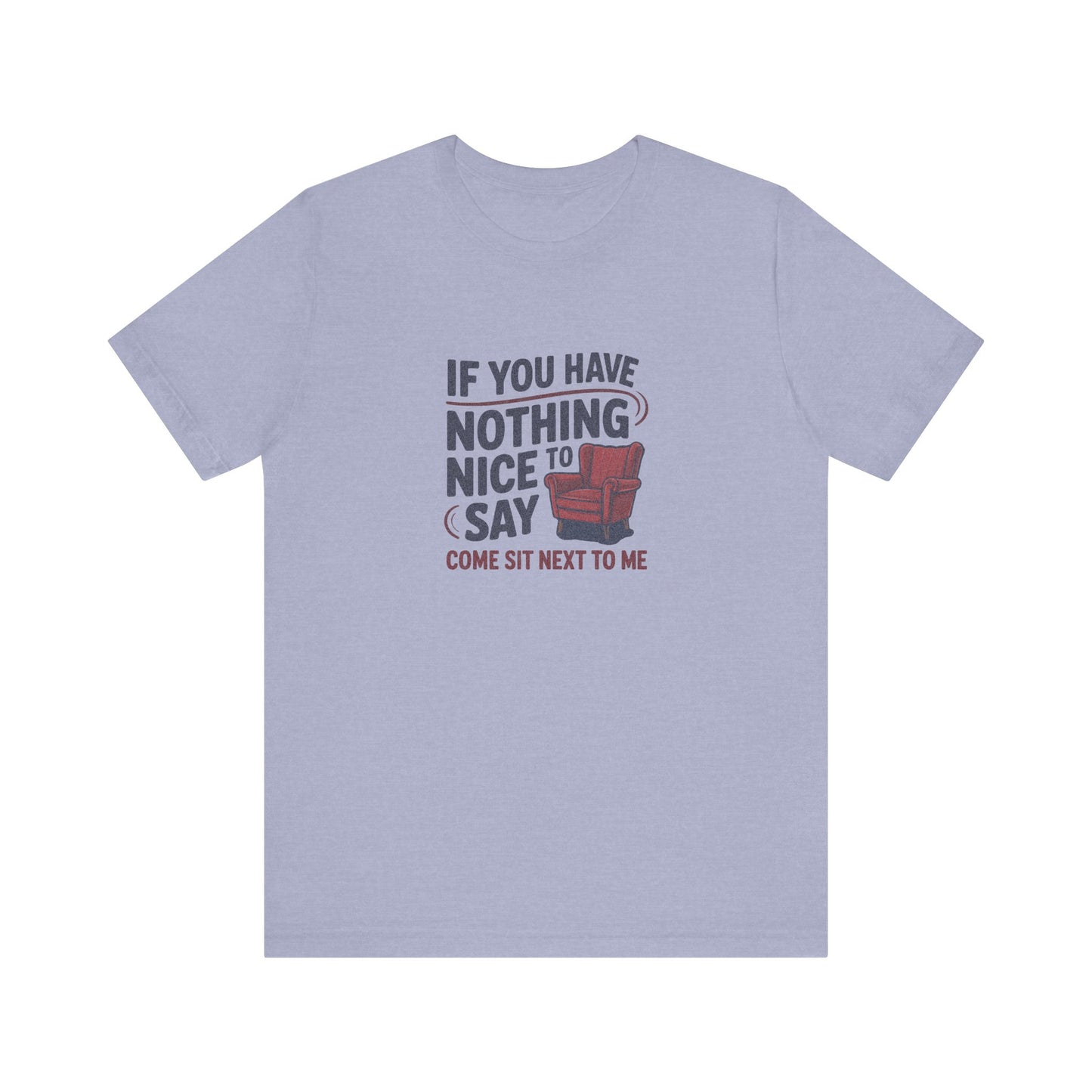 Nothing Nice to Say? Come Sit Next to Me — Retro Tee (Light)