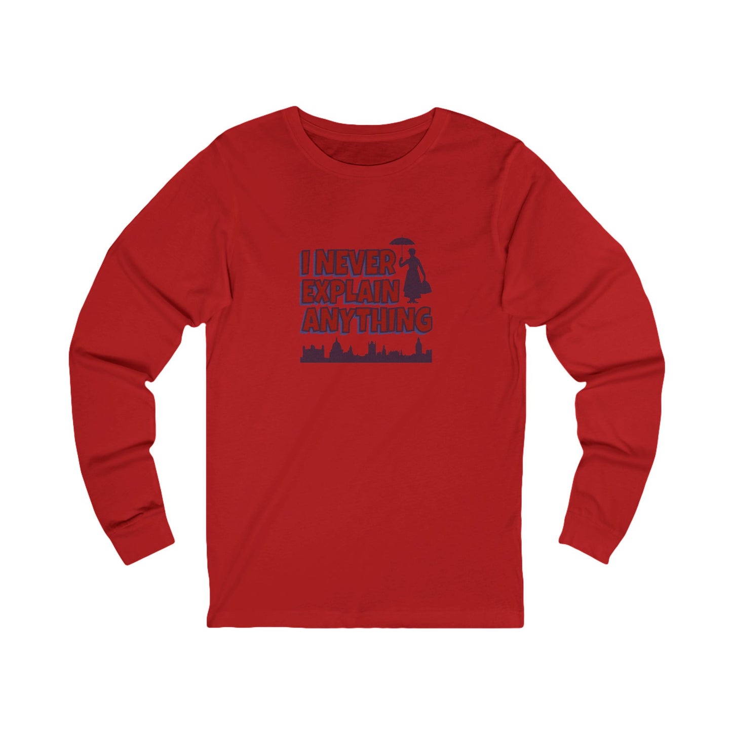 I Never Explain Anything — Mary Poppins Long Sleeve (Light)