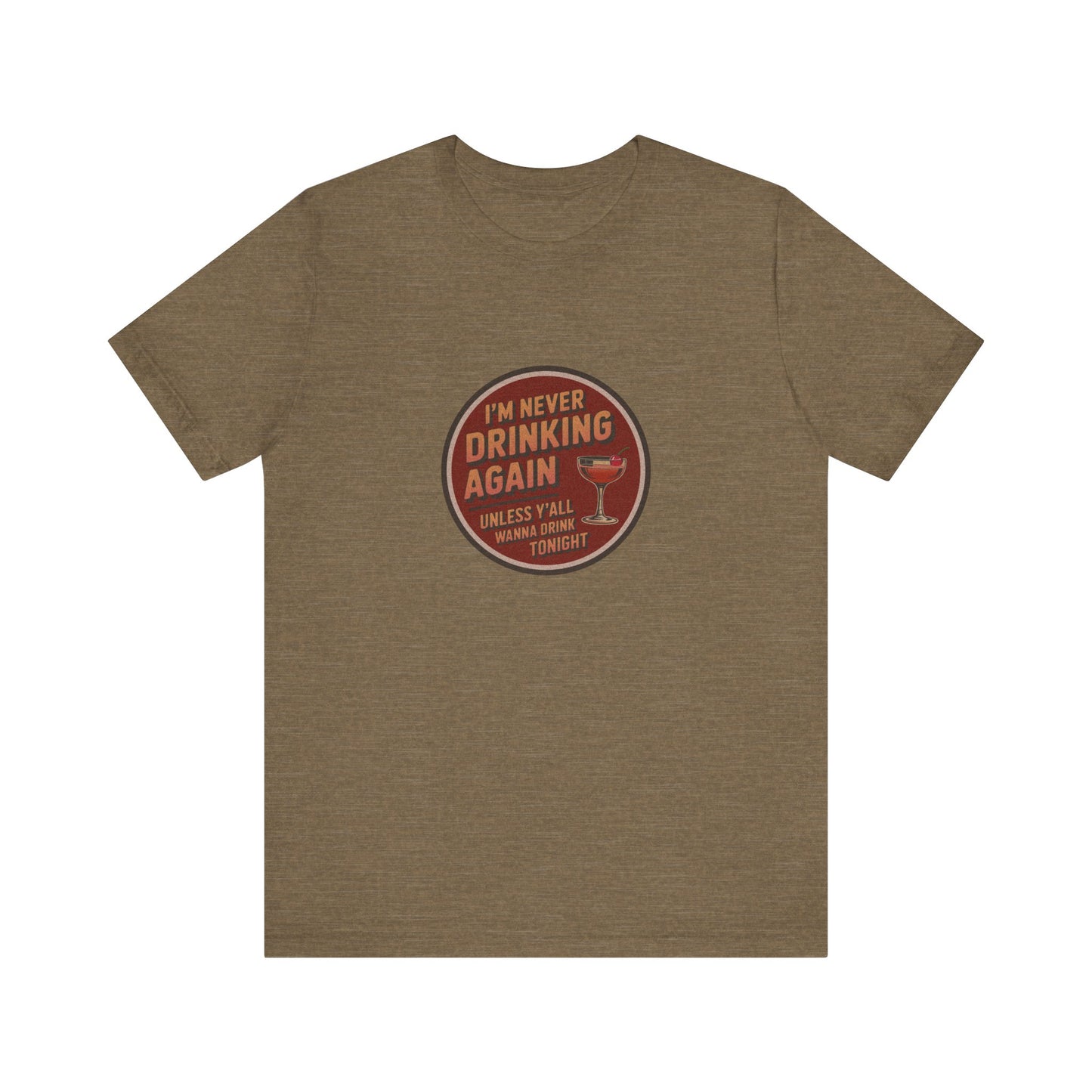I’m Never Drinking Again (LOL) — Retro Tee (Light)