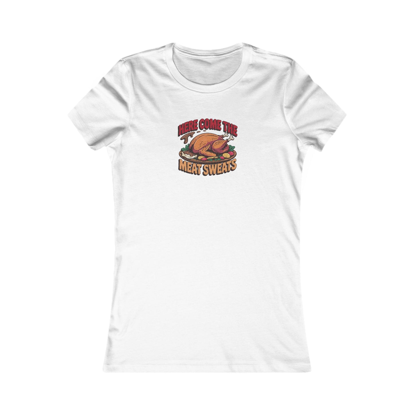 Here Come the Meat Sweats — Friends Thanksgiving Women's Tee (Light)