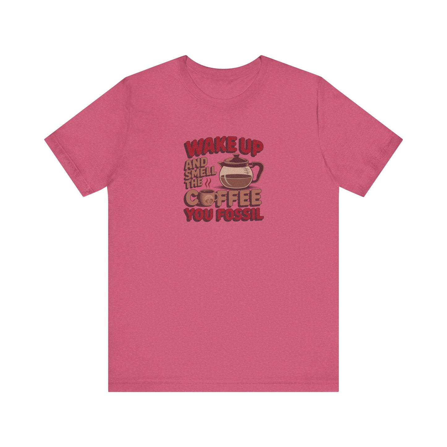 Wake Up and Smell the Coffee, You Fossil — Retro Tee (Light)