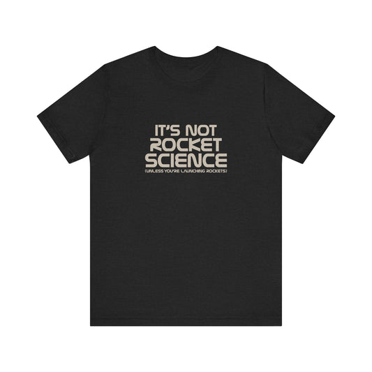It’s Not Rocket Science (Unless You’re Launching Rockets) – Retro Tee (Dark)
