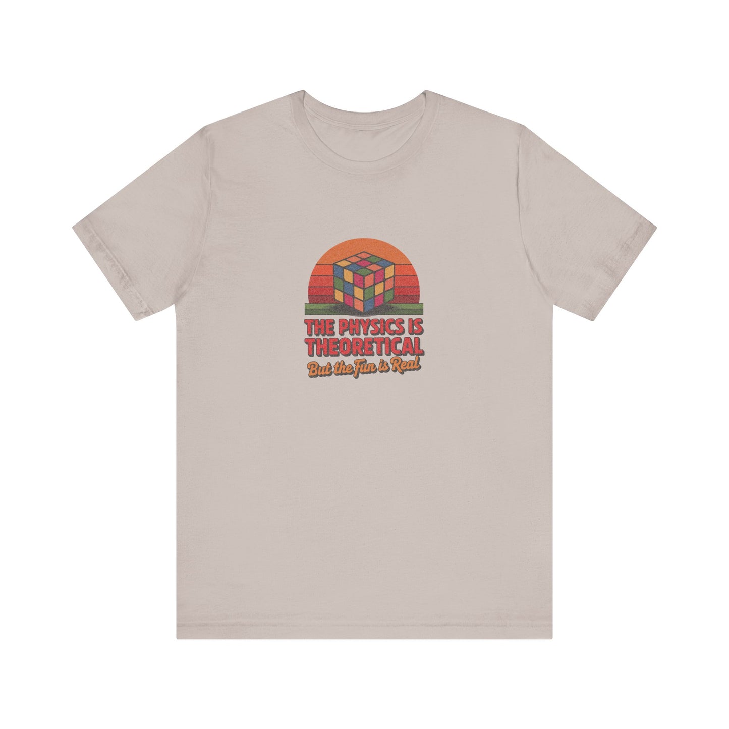 The Physics is Theoretical, But the Fun is Real — Retro Tee (Light)