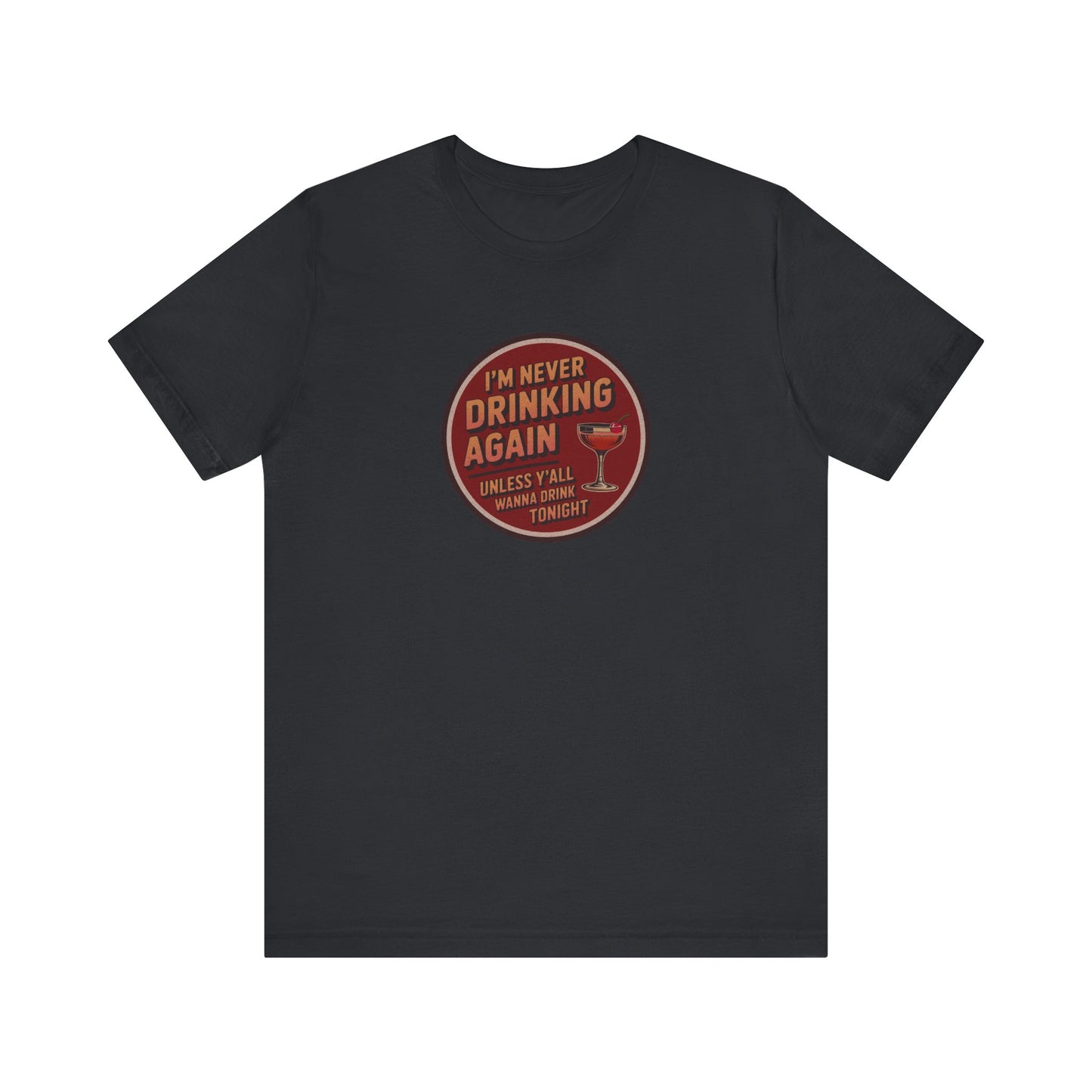 I’m Never Drinking Again (LOL) — Retro Tee (Dark)