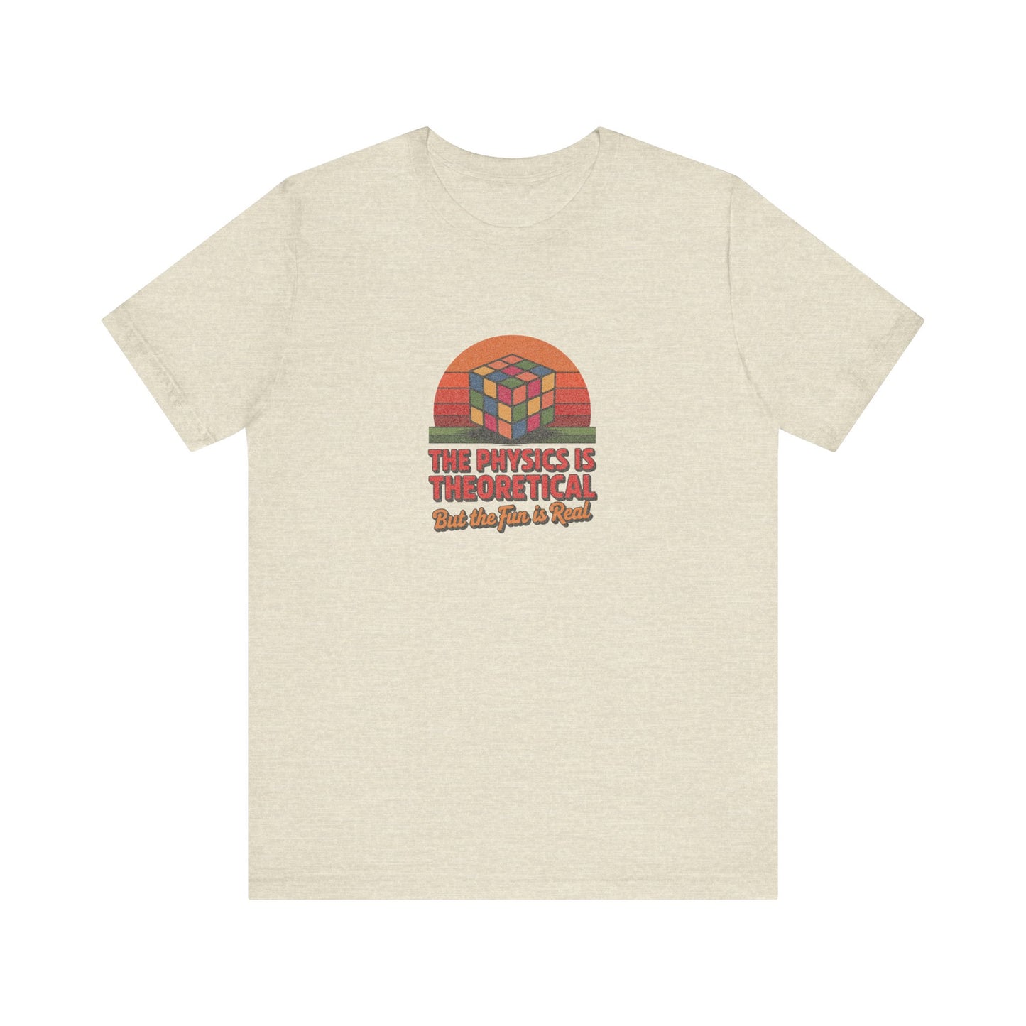 The Physics is Theoretical, But the Fun is Real — Retro Tee (Light)