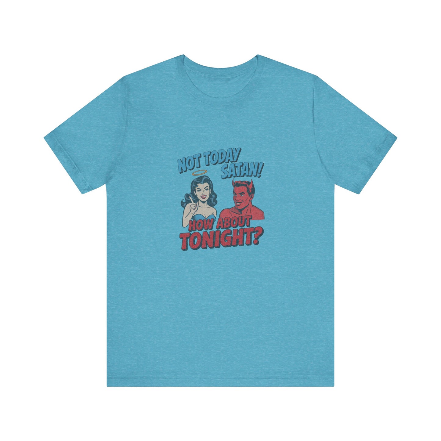Not Today Satan (How About Tonight?) — Retro Tee (Light)