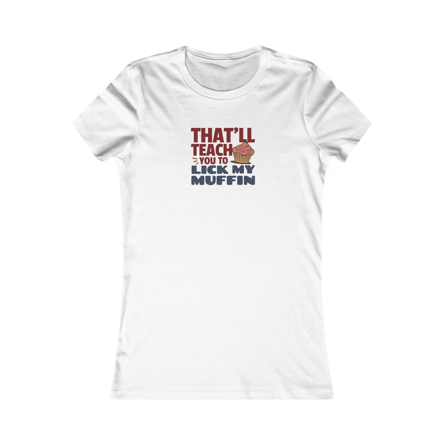 That'll Teach You to Lick My Muffin — Friends Retro Women's Tee (Light)